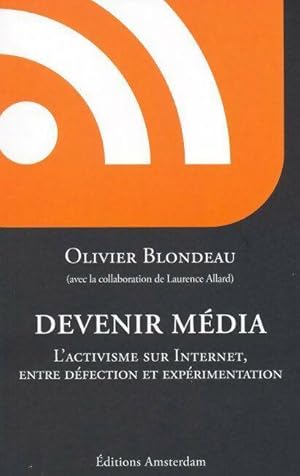 Bild des Verkufers fr Devenir m?dia l'activisme sur internet entre d?fection et exp?rimentation - Olivier Blondeau zum Verkauf von Book Hmisphres