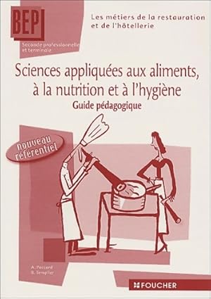 Image du vendeur pour Sciences appliqu?es aux aliments ? la nutrition et ? l'hygi?ne : Seconde et terminale BEP des m?tiers de la restauration et de l'h?tellerie (guide p?dagogique) - Antoinette Paccard mis en vente par Book Hmisphres