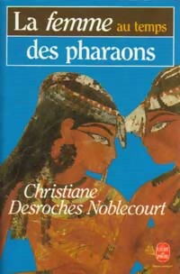 La femme au temps des pharaons - Desroches Noblecourt-C