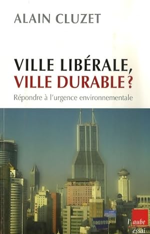 Ville lib rale ville durable   R pondre   l'urgence environnementale - Alain Cluzet