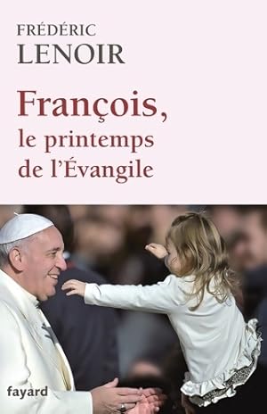 Imagen del vendedor de Fran?ois, le printemps de l'?vangile - Fr?d?ric Lenoir a la venta por Book Hmisphres