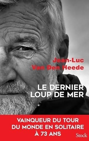 Le dernier loup de mer - Jean-Luc Van den Heede