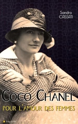 Coco chanel pour l'amour des femmes - Sandro Cassati