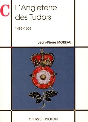 Imagen del vendedor de l'Angleterre des tudors : 1485-1603 - Jean-Pierre Moreau a la venta por Book Hmisphres