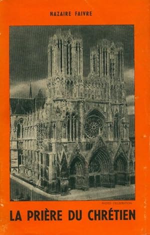 Seller image for La pri?re du chr?tien - Nazaire Faivre for sale by Book Hmisphres