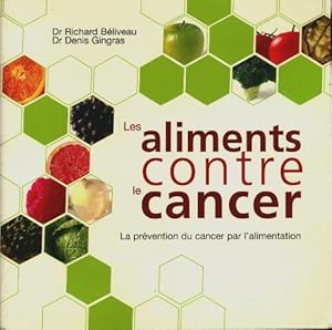 Seller image for Les aliments contre le cancer - Beliveau Docteur Richard - Gingras Docteur Denis for sale by Book Hmisphres