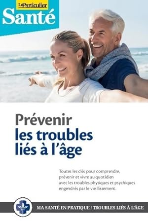 Pr venir les troubles li s   l' ge : Toutes les cl s pour comprendre pr venir et vivre au quotidi...