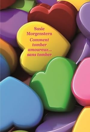 Comment tomber amoureux. Sans tomber - Susie Morgenstern