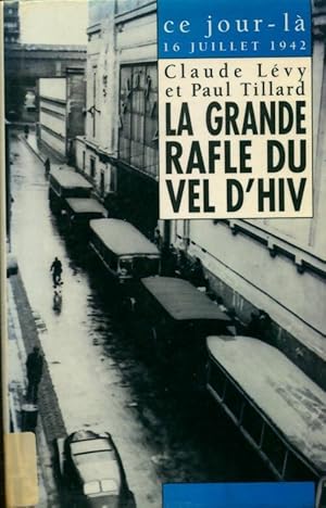 Imagen del vendedor de La grande rafle du Vel d'Hiv. 16 juillet 1942 - Claude ; Valance Georges L?vy a la venta por Book Hmisphres