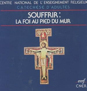 Souffrir : La foi au pied du mur - Jean-Pierre Jung