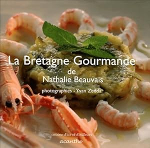 La Bretagne gourmande - Nathalie Beauvais