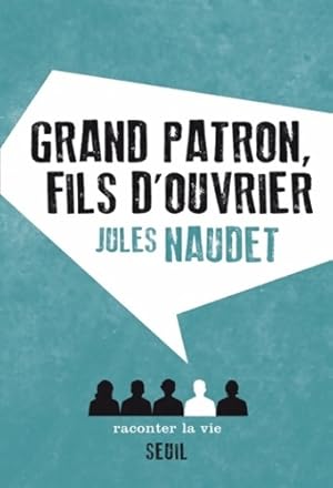 Imagen del vendedor de Grand patron, fils d'ouvrier - Jules Naudet a la venta por Book Hmisphres