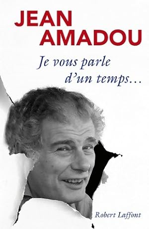 Imagen del vendedor de Je vous parle d'un temps - Jean Amadou a la venta por Book Hmisphres