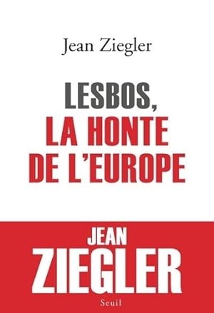 Immagine del venditore per Lesbos, la honte de l'Europe - Jean Ziegler venduto da Book Hmisphres