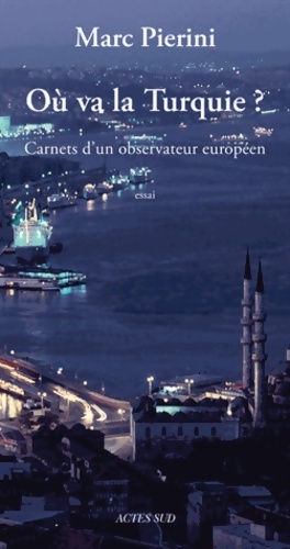 Seller image for O? va la turquie? : Carnets d'un observateur europ?en - Marc Pierini for sale by Book Hmisphres