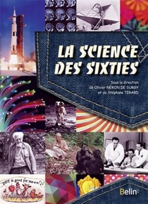 La science des sixties. Les avanc es remarquables au temps des y y s et de la guerre froide - Col...