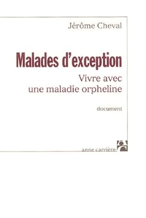 Malades d exception vivre avec - Jérôme Cheval