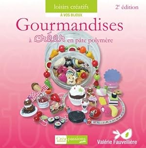 Gourmandises   cr er en p te polym re - Val rie Fauvelli re