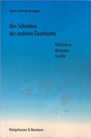 Bild des Verkufers fr Das Schreiben des anderen Geschlechts : Richardson, Rousseau, Goethe. zum Verkauf von Schrmann und Kiewning GbR