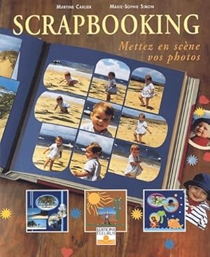 Scrapbooking. Mettez en sc?ne vos photos - Martine Carlier