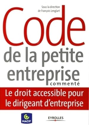 Code de la petite entreprise comment? : Le droit accessible pour le dirigeant d'entreprise - Fran...