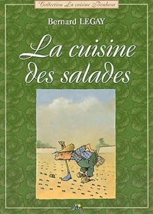 Bild des Verkufers fr La cuisine des salades - Bernard Legay zum Verkauf von Book Hmisphres
