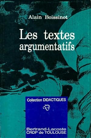 Seller image for Les textes argumentatifs - Alain Boissinot for sale by Book Hmisphres
