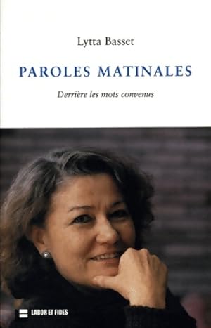 Paroles matinales : Derri?re les mots convenus chroniques janvier-juin 2003 - Lytta Basset