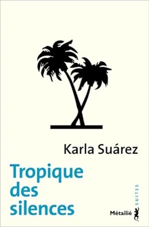 Tropique des silences - Karla Suarez