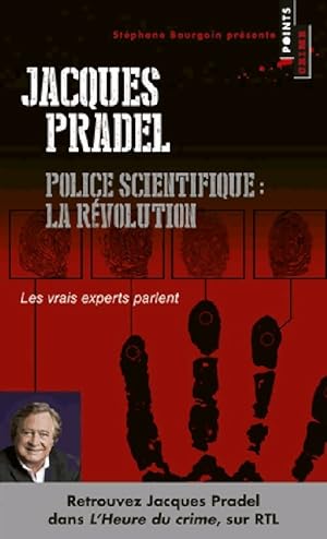 Police scientifique. La r?volution - Pradel Jacques