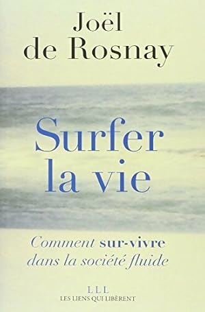 Seller image for Surfer la vie - Jo?l De Rosnay for sale by Book Hmisphres