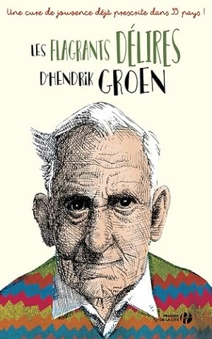 Les flagrants d?lires d'hendrik groen - Hendrik Groen