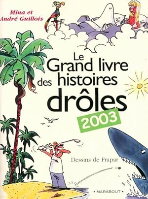 Le grand livre des histoires dr les 2003 - Andr  Guillois