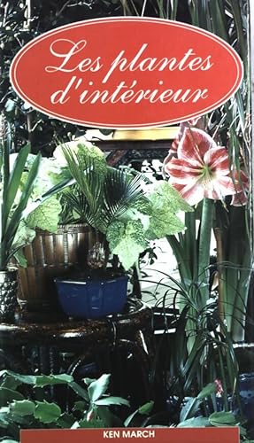 Seller image for Les plantes int?rieures - Ken March for sale by Book Hmisphres