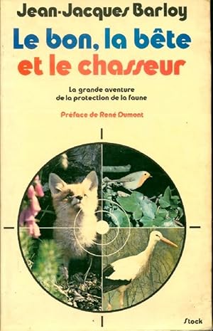 Le bon, la b?te et le chasseur - Jean-Jacques Barloy