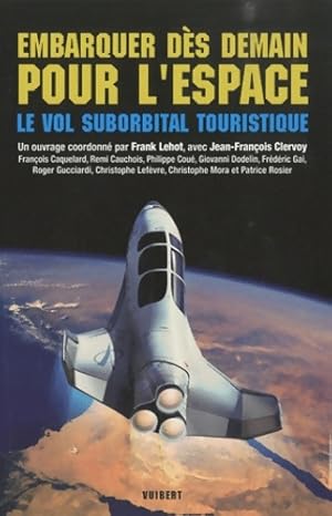 Imagen del vendedor de Embarquer d?s demain pour l'espace : Le vol - Frank Lehot a la venta por Book Hmisphres