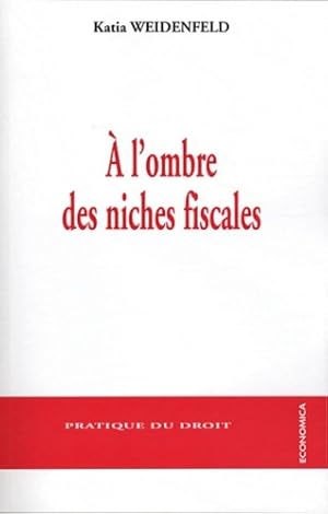 Image du vendeur pour A l'ombre des niches fiscales - Katia Weidenfeld mis en vente par Book Hmisphres