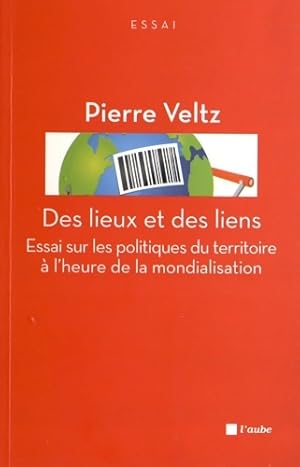 Bild des Verkufers fr Des lieux et des liens. Essai sur les politiques du territoire ? l'heure de la mondialisation - Pierre Veltz zum Verkauf von Book Hmisphres