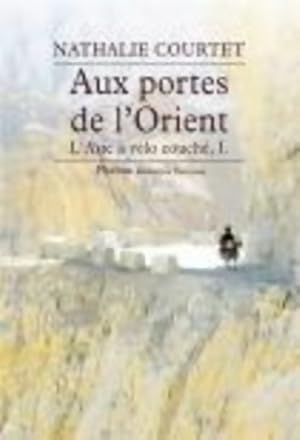 Seller image for L'Asie ? v?lo couch? Tome I : Aux portes de l'orient - Nathalie Courtet for sale by Book Hmisphres