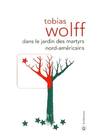 Dans le jardin des martyrs nord-am?ricains - Tobias Wolff