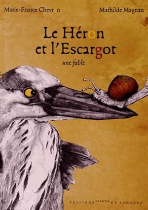 Bild des Verkufers fr Le h?ron et l'escargot : Une fable - Marie-France Chevron-zerolo zum Verkauf von Book Hmisphres