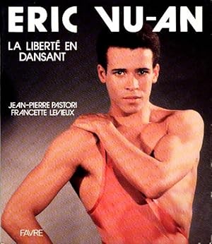 Image du vendeur pour Eric Vu-An : La libert? en dansant - Francette Pastori mis en vente par Book Hmisphres