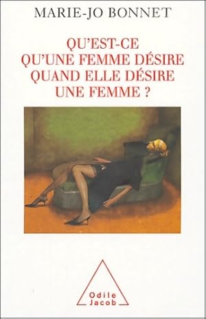 Seller image for Qu'est-ce qu'une femme d?sire quand elle d?sire une femme - Marie-Jo Bonnet for sale by Book Hmisphres