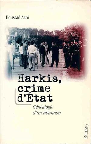 Seller image for Harkis, crime d'Etat : g?n?alogie d'un abandon - Boussad Azni for sale by Book Hmisphres