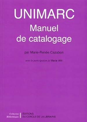 Unimarc. Manuel de catalogage - Marie-Ren?e Cazabon