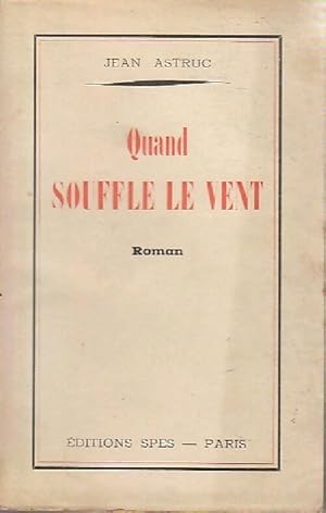 Seller image for Quand souffle le vent - Jean Astruc for sale by Book Hmisphres