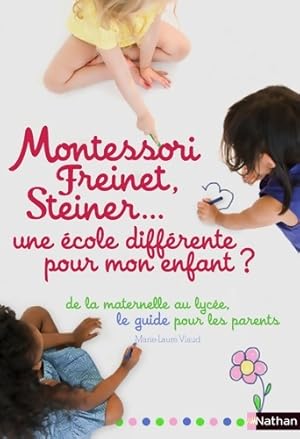 Bild des Verkufers fr Montessori Freinet Steiner. Une ?cole diff?rente pour mon enfant ? - Marie-laure Viaud zum Verkauf von Book Hmisphres