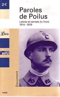 Paroles de poilus. Anthologie. Lettres du front 1914-1918 - Collectif