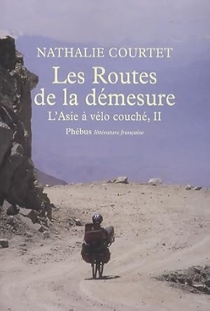 Seller image for Les routes de la d?mesure - l'asie ? v?lo couch? t2 - Nathalie Courtet for sale by Book Hmisphres