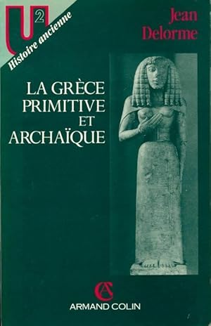 La Grèce primitive et archaïque - Jean Delorme